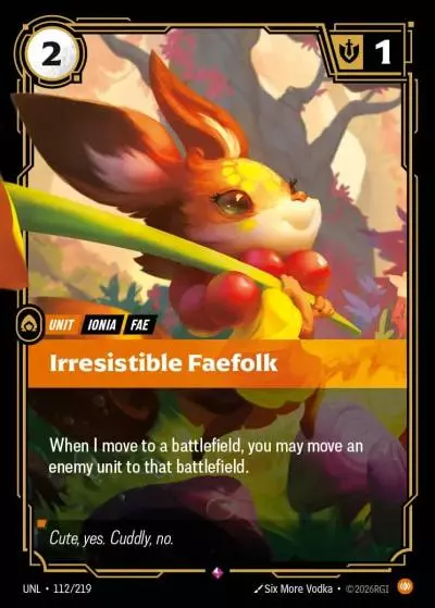 Irresistible Faefolk - UNL-112 - Unleashed - Riftbound card